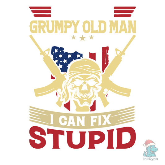 I Am a Grumpy Old Man I Can Fix Stupid - DTF Transfer