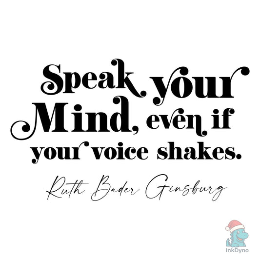 Speak Your Mind Inspirational Shirt - DTF Transfer