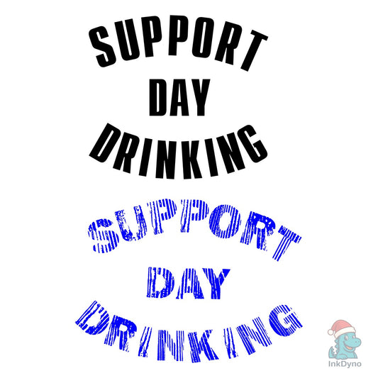 Support Day Drinking Funny Alcohol - DTF Transfer