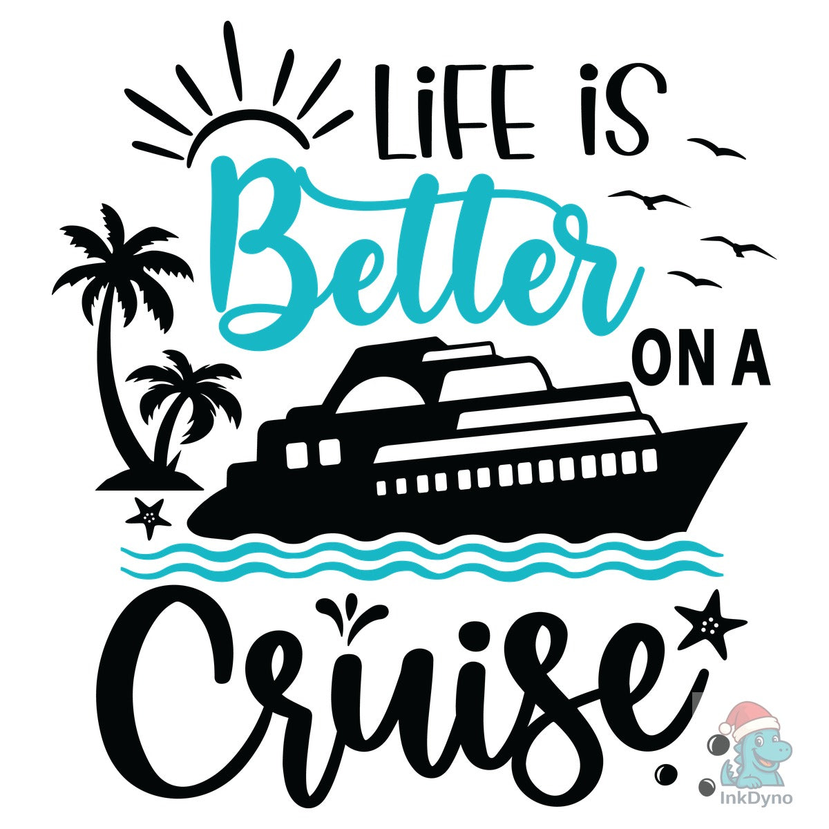 Life is Better on a Cruise Summer P