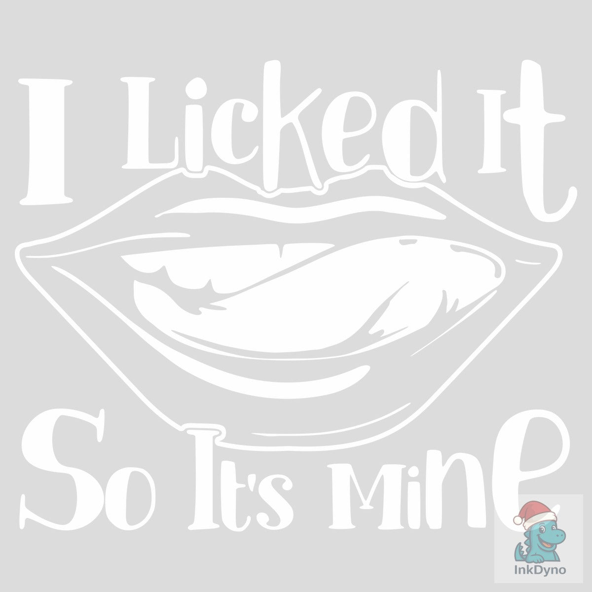 I Licked It so It's Mine