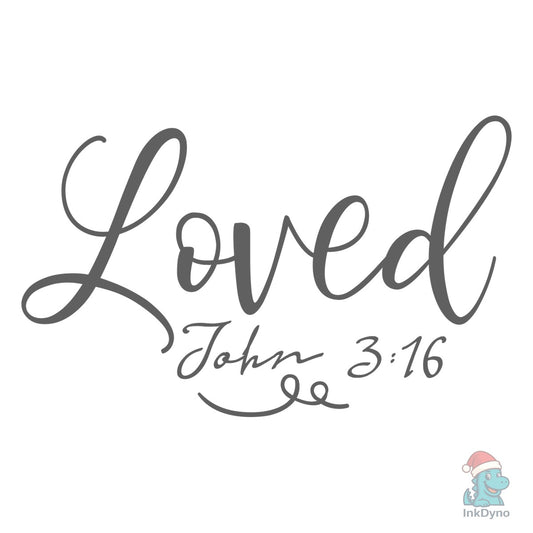 Loved John 3:16 Christian Shirt - DTF Transfer