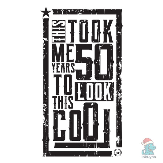 It Took Me 50 Years 50th Birthday Tshirt - DTF Transfer