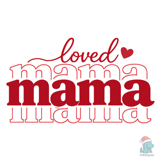 Loved Mama Typography Design - DTF Transfer