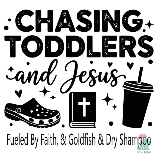 Chasing Toddlers and Jesus - DTF Transfer