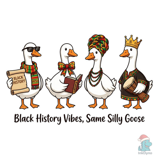 Black History Vibes Silly Goose - DTF Transfer