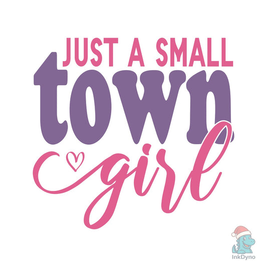 Just a Small Town Girl Women Em - DTF Transfer