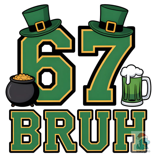 67 Bruh St Patrick's Day Funny Irish - DTF Transfer
