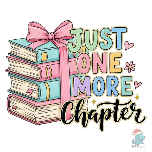 Just One More Chapter Sublimation - DTF Transfer