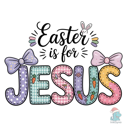 Easter is for Jesus Christian Easter - DTF Transfer