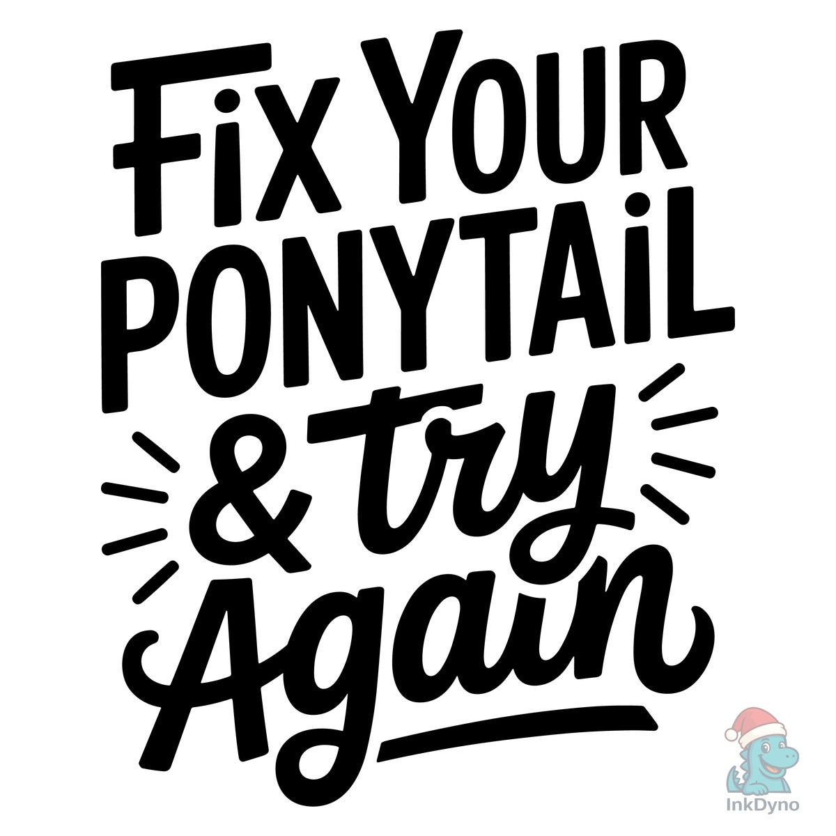 Fix Your Ponytail & Try Again