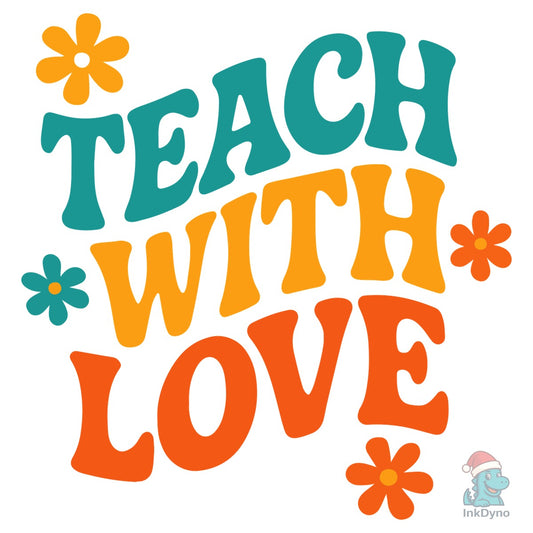 Teach with Love - DTF Transfer