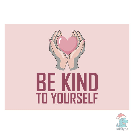 Be Kind to Yourself - Self-Care - DTF Transfer