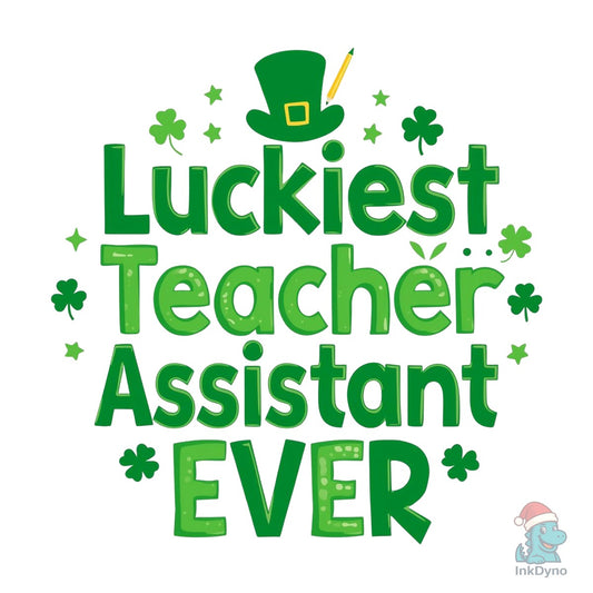 Luckiest Teacher Assistant Ever - DTF Transfer