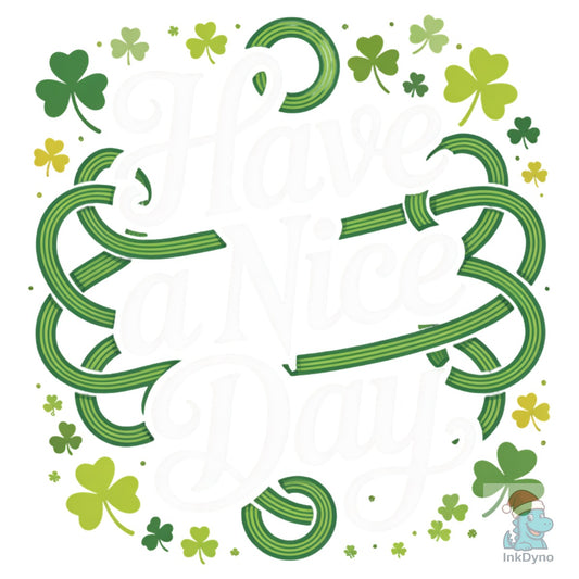 Have a Nice Day Floral Shamrock - DTF Transfer