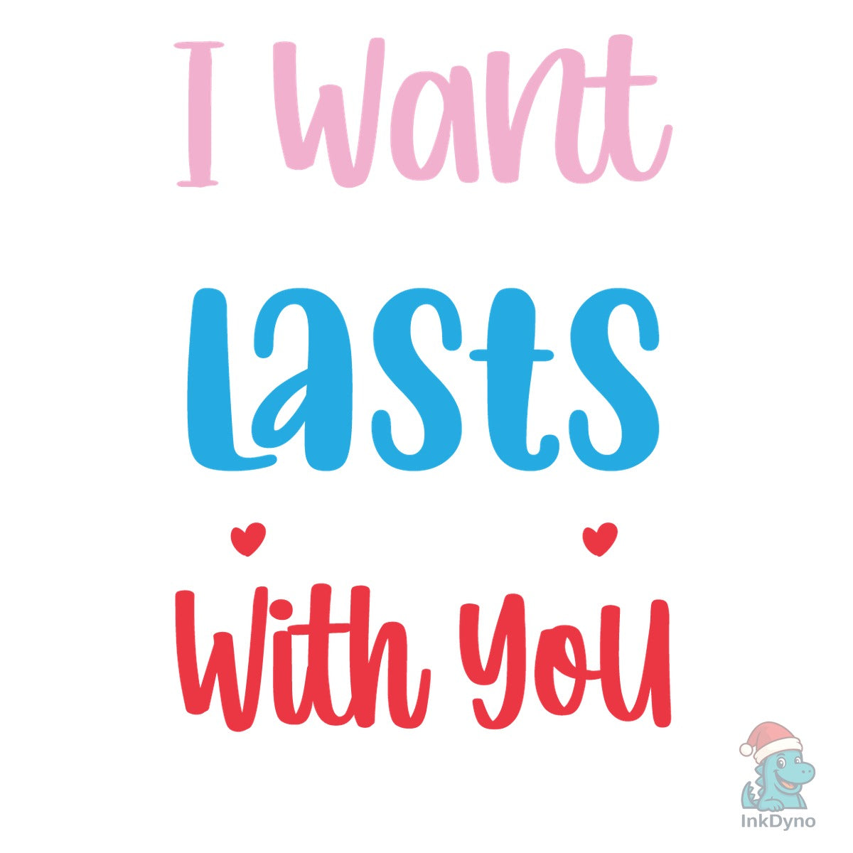 I Want All of My Lasts to Be with You.