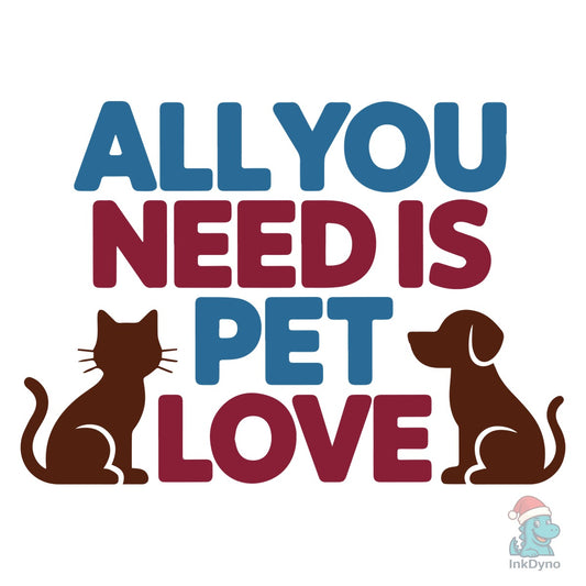 All You Need is Pet Love - DTF Transfer