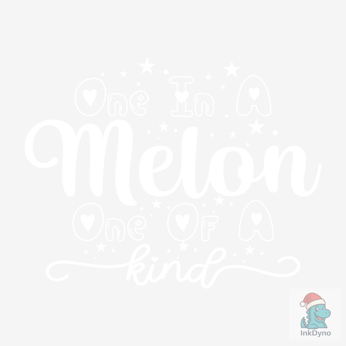One in a Melon. One of a Kind
