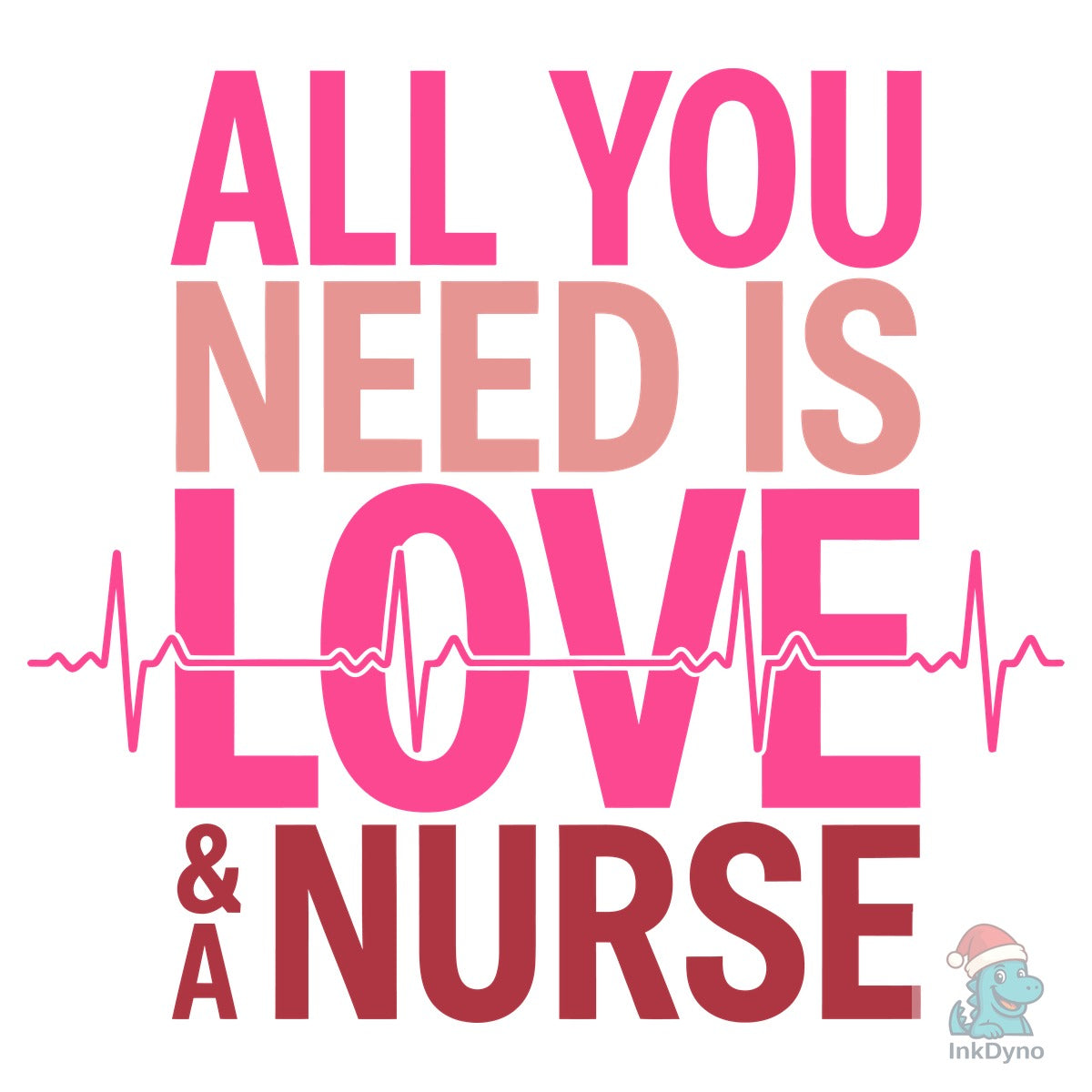 All You Need is Love and a Nurse T-Shirt