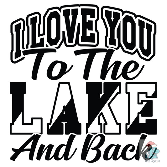 I Love You to the Lake and Back - DTF Transfer