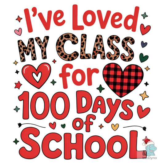 I've Loved My Class 100 Days Design - DTF Transfer