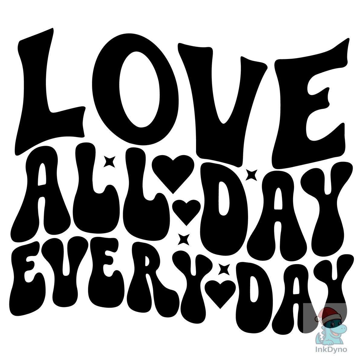 Love All Day Every Day