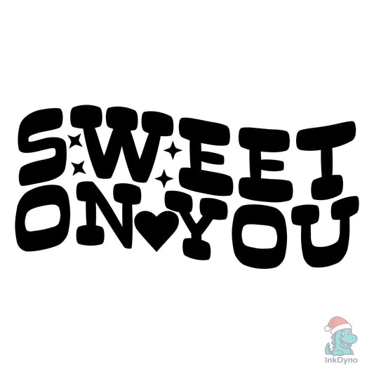 Sweet on You - DTF Transfer