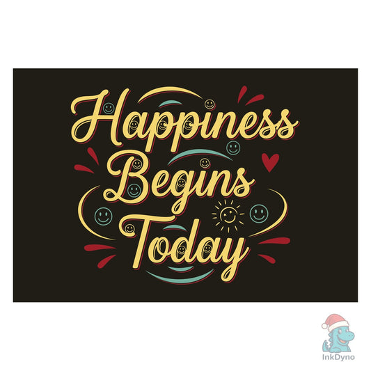 Happiness Begins Today - DTF Transfer