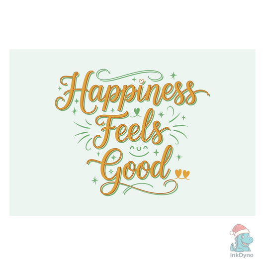 Happiness Feels Good - DTF Transfer