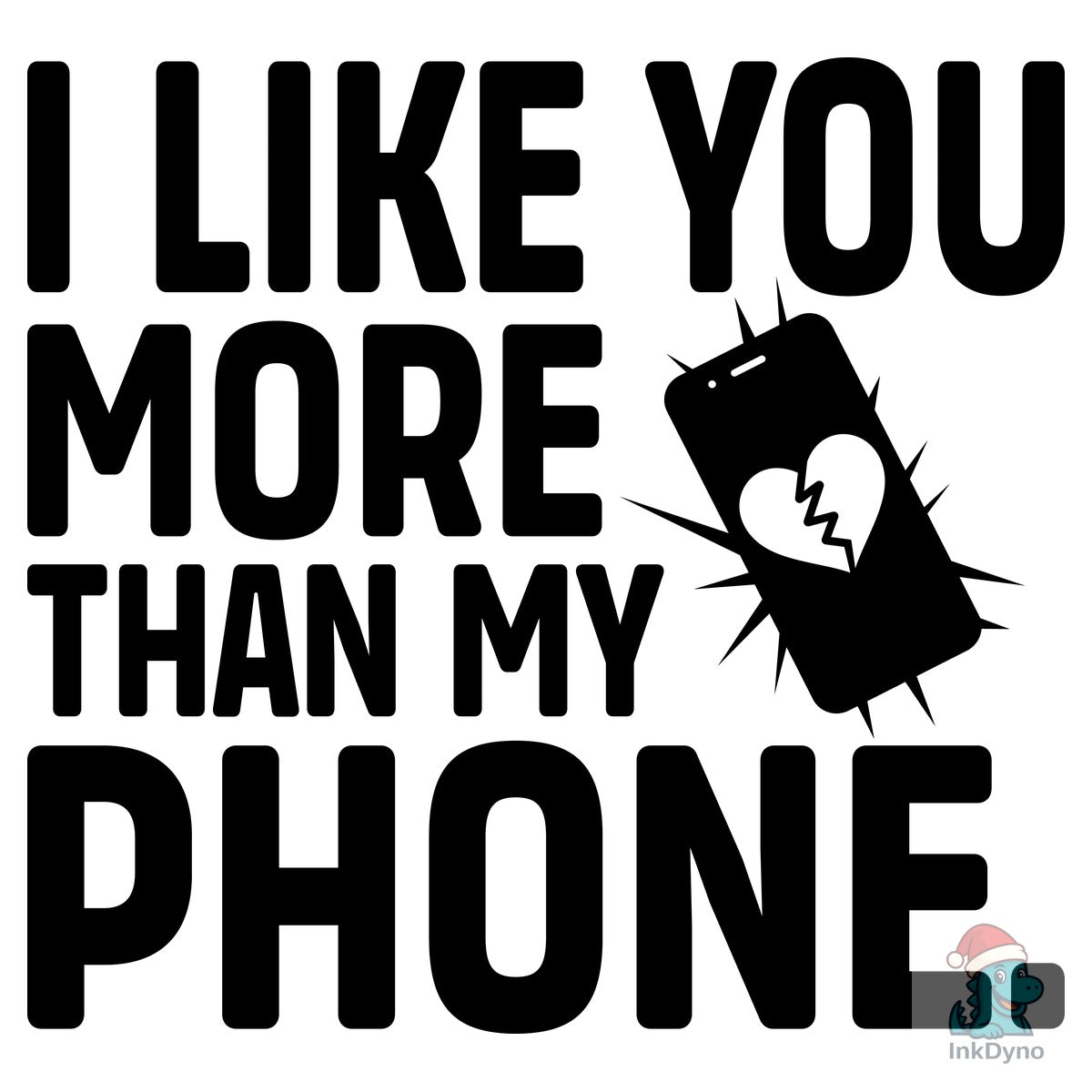 I LIKE YOU MORE then MY PHONE