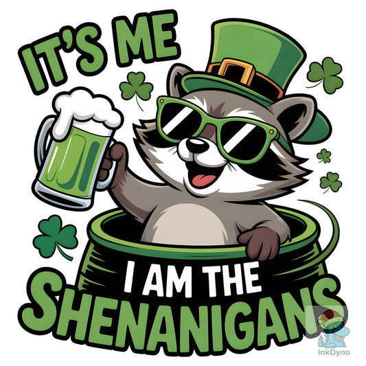 It's Me I Am the Shenanigans - DTF Transfer