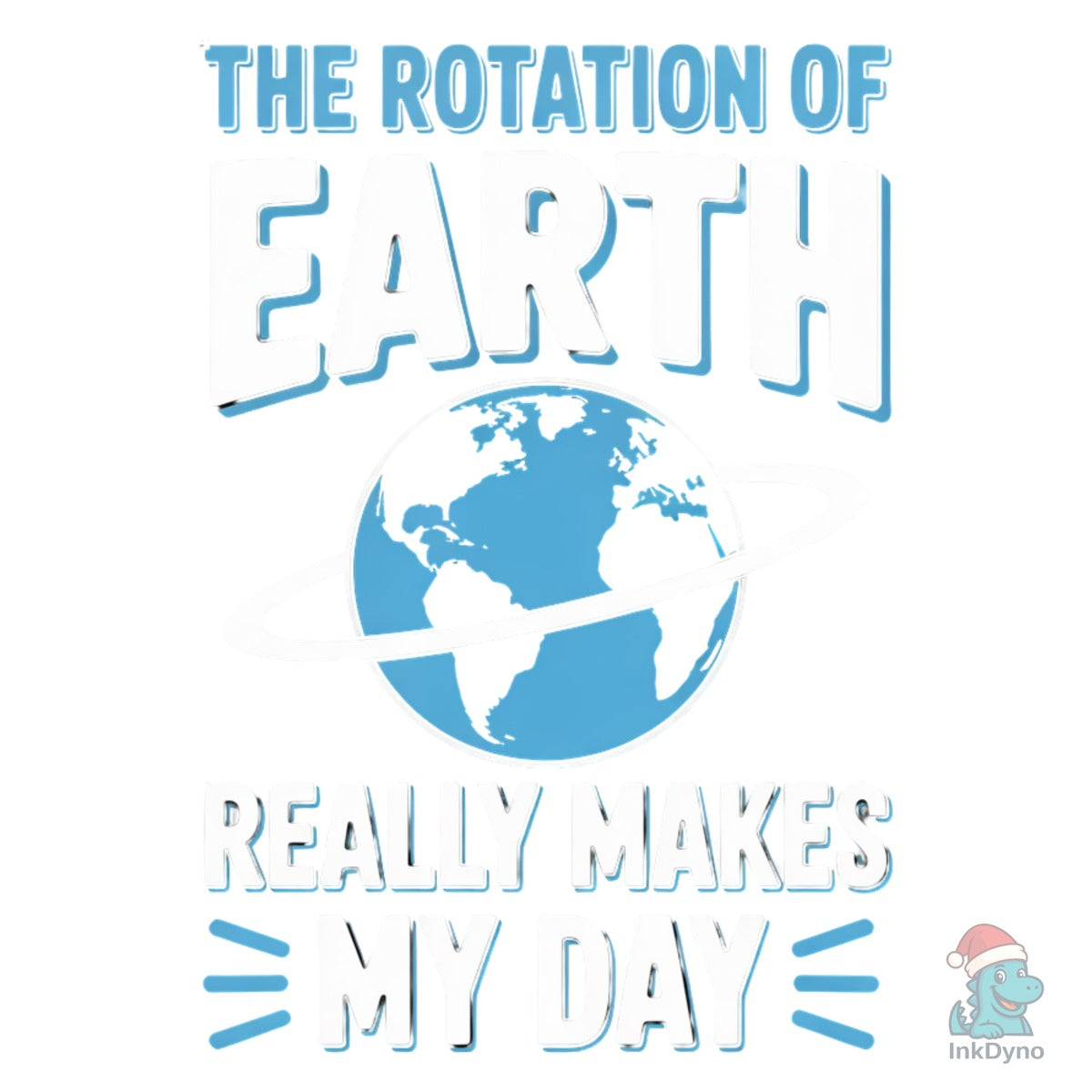 Earth Really Makes My Day Shirt