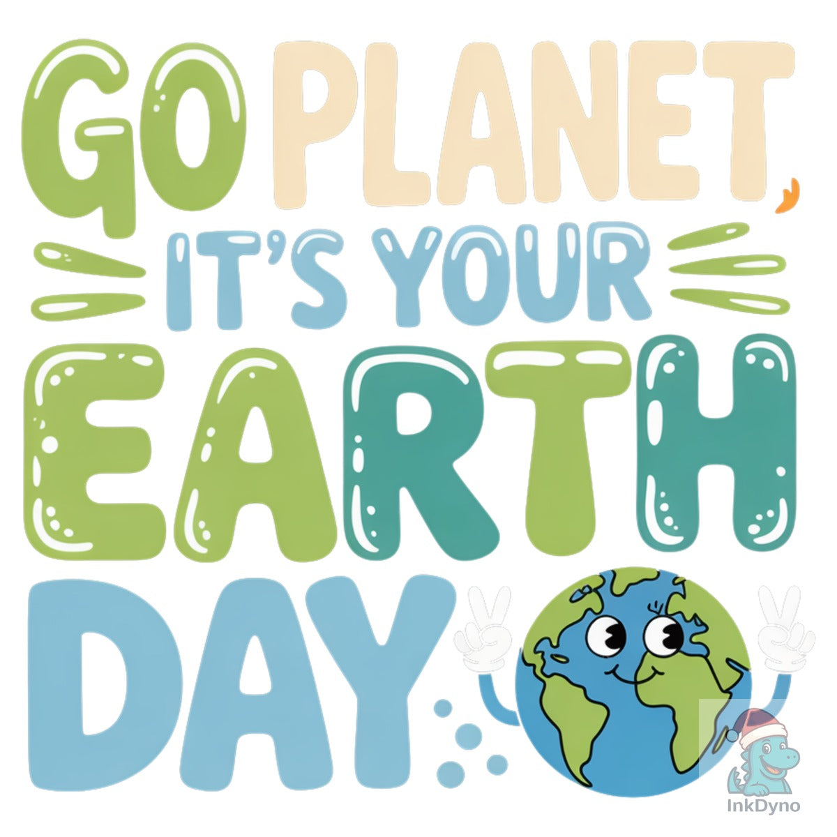 Go Planet Its Your Earth Day
