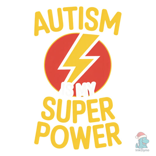 Autism is My Super Power - DTF Transfer