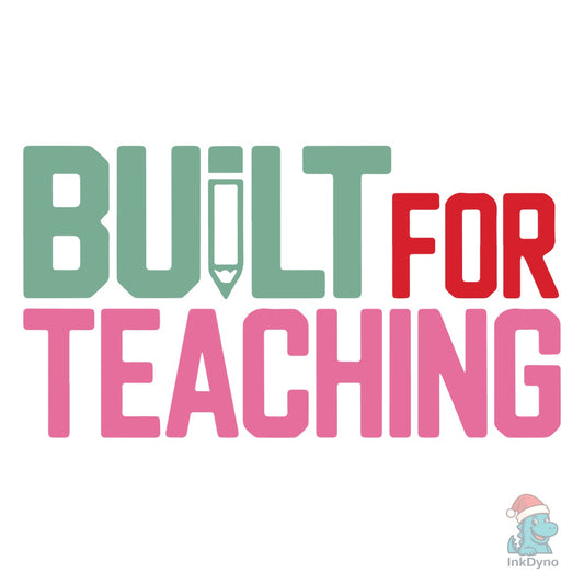Built for Teaching - DTF Transfer