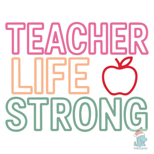 Teacher Life Strong - DTF Transfer