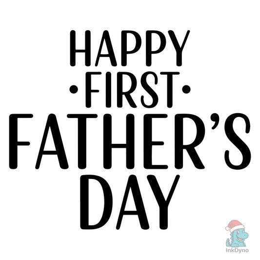 Happy First Father's Day - DTF Transfer