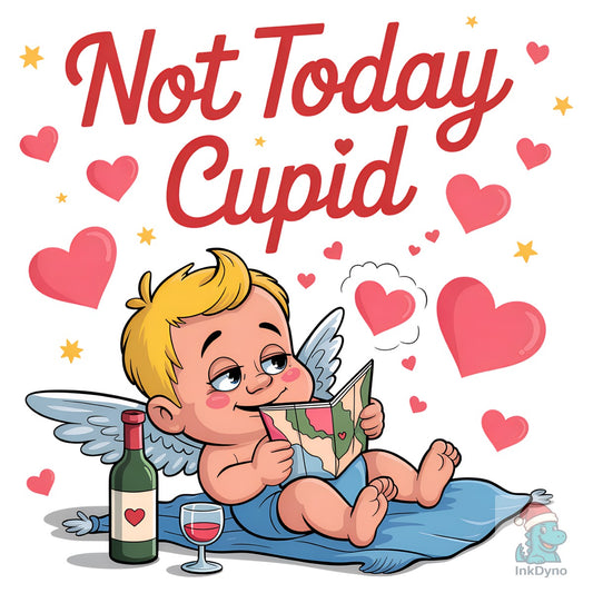 Not Today Cupid Sassy Valentine - DTF Transfer