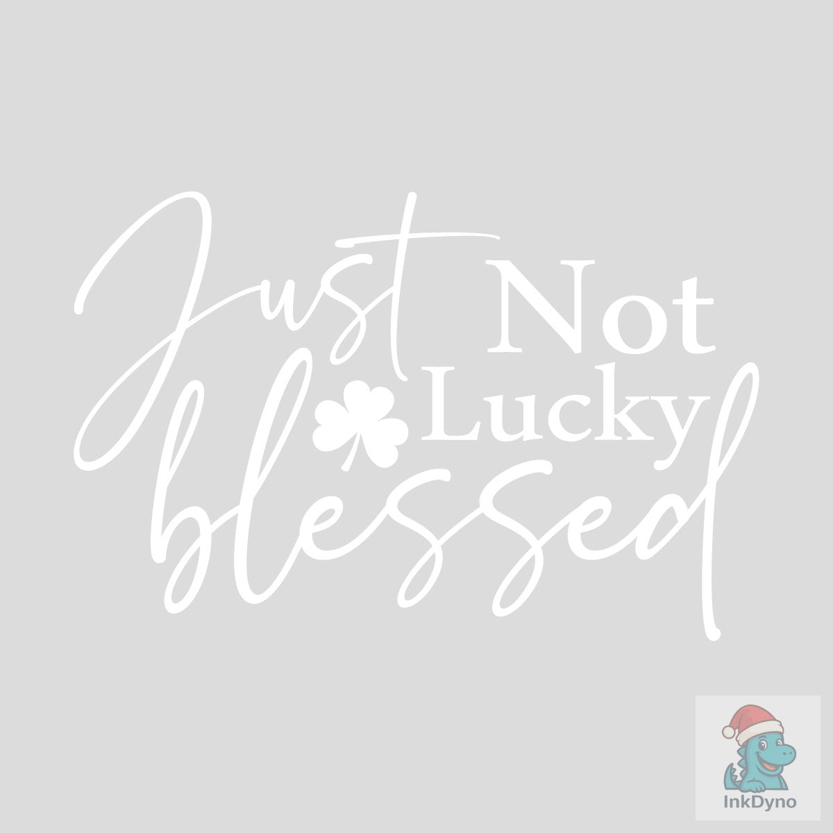 Not Lucky Just Blessed St Patrick