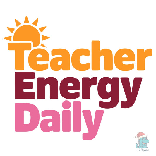 Teacher Energy Daily - DTF Transfer