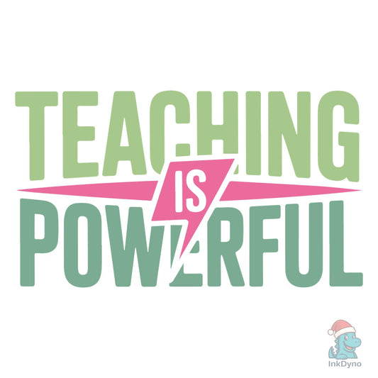 Teaching is Powerful - DTF Transfer