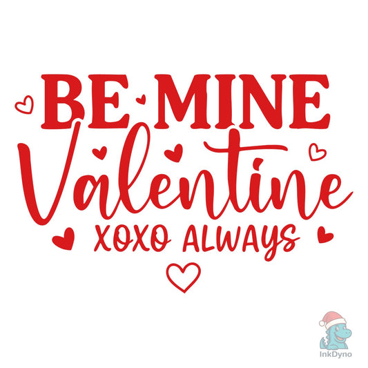 Be Mine Valentine Xoxo Always Cute Typog - DTF Transfer