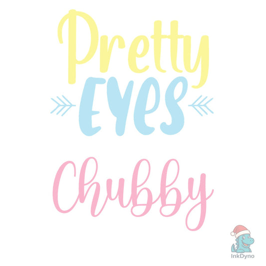 Pretty Eyes and Chubby Thighs - DTF Transfer