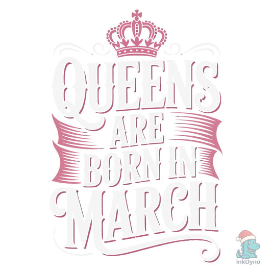 Queens Are Born in March Typography - DTF Transfer