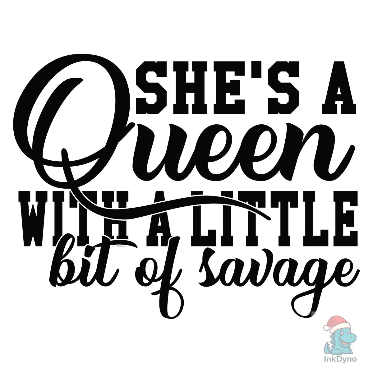 She's a Queen with a Little Bit of Savag