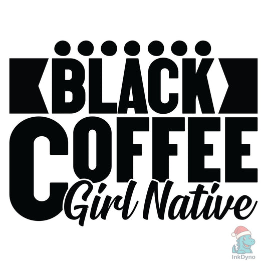Black Coffee Girl Native - DTF Transfer