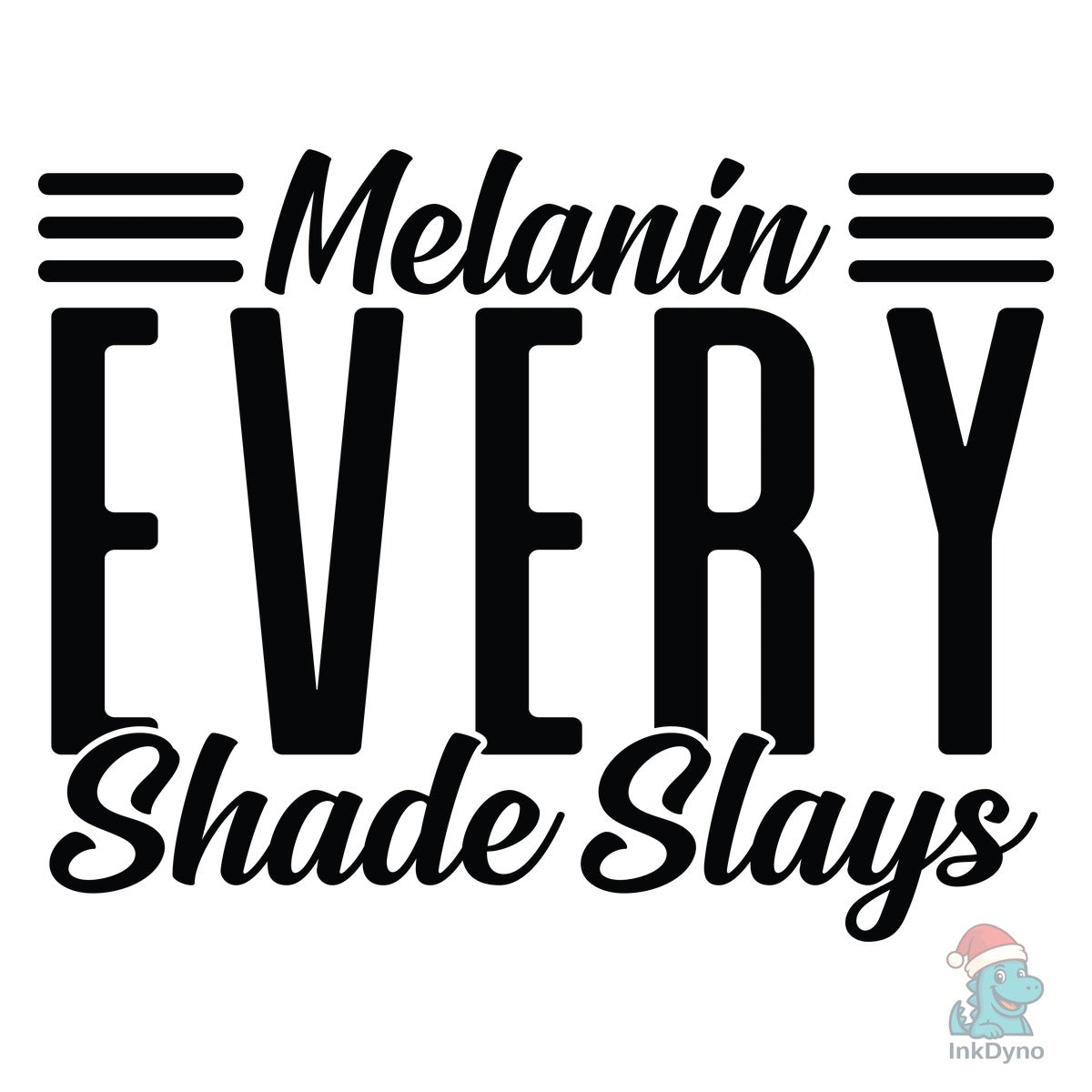 Melanin Every Shade Slays