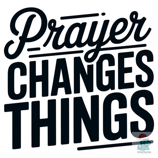 Prayer Changes Things Christian - DTF Transfer