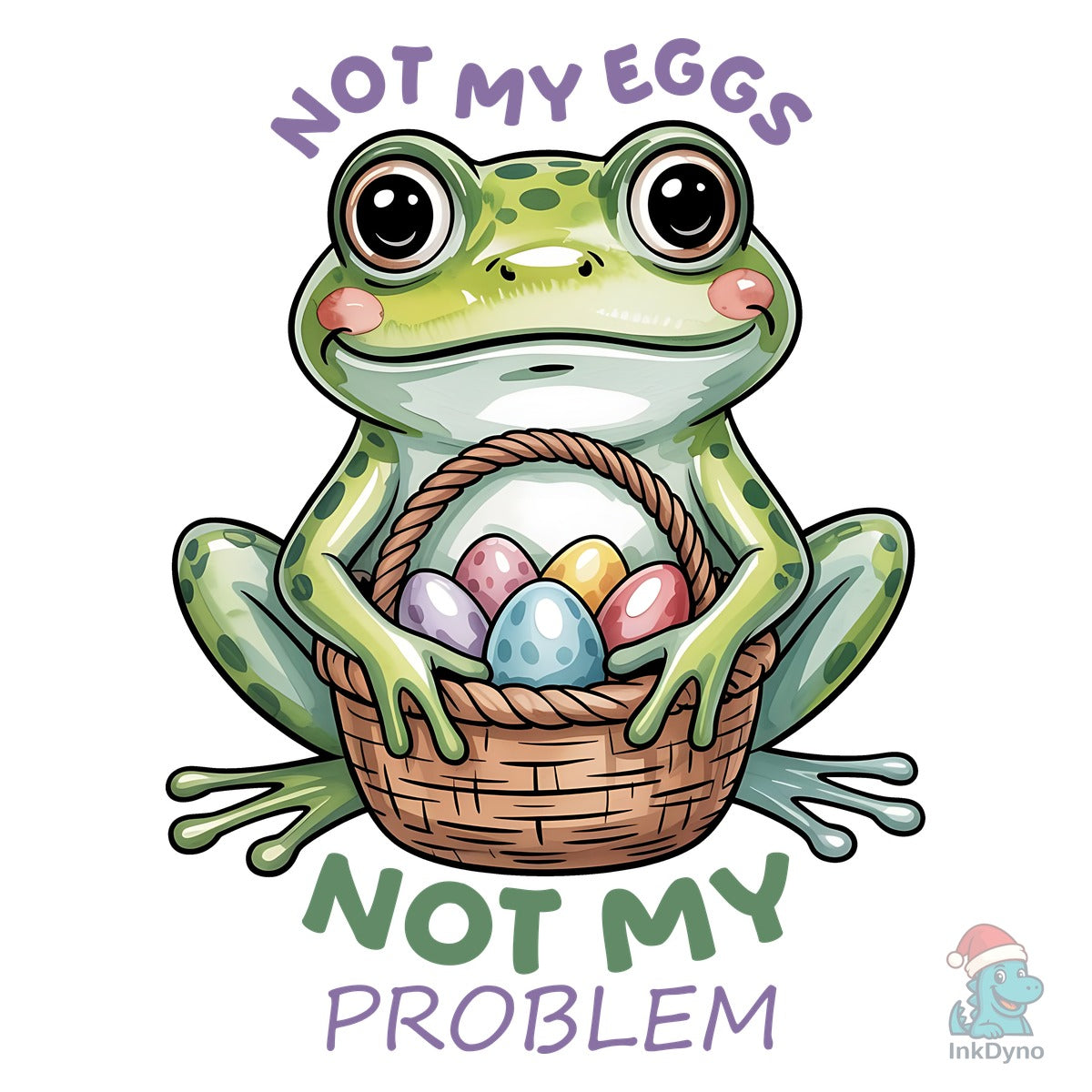 Not My Eggs Not My Problem Funny Frog