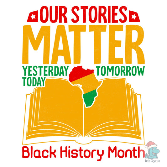 Stories Black History Month T-Shirt - DTF Transfer